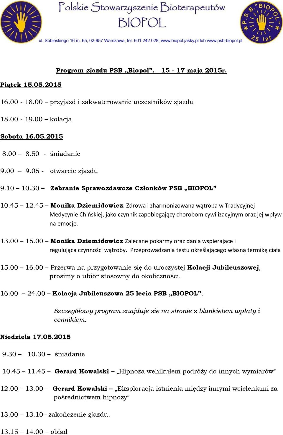 Zdrowa i zharmonizowana wątroba w Tradycyjnej Medycynie Chińskiej, jako czynnik zapobiegający chorobom cywilizacyjnym oraz jej wpływ na emocje. 13.00 15.