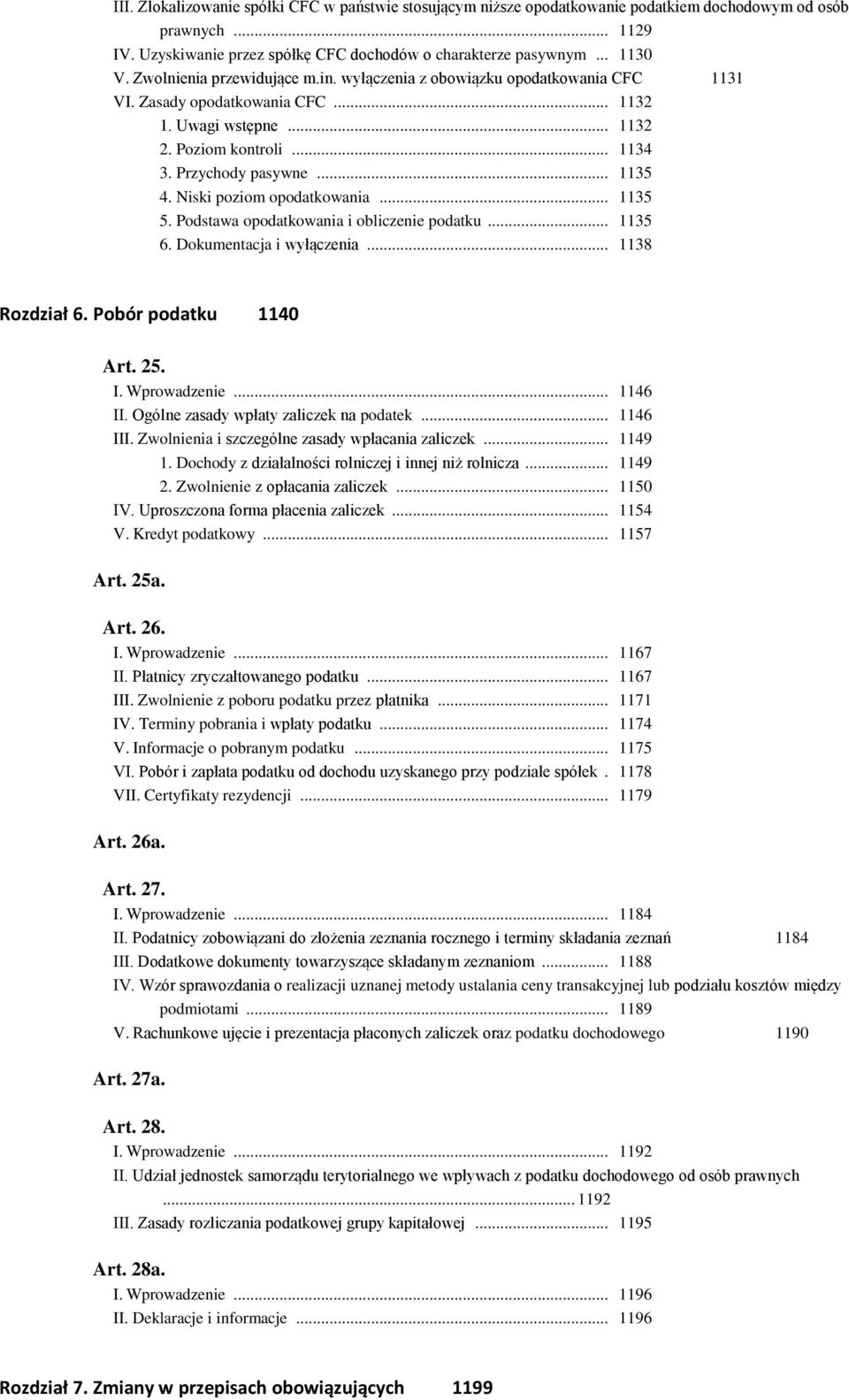 Niski poziom opodatkowania... 1135 5. Podstawa opodatkowania i obliczenie podatku... 1135 6. Dokumentacja i wyłączenia... 1138 Rozdział 6. Pobór podatku 1140 Art. 25. I. Wprowadzenie... 1146 II.