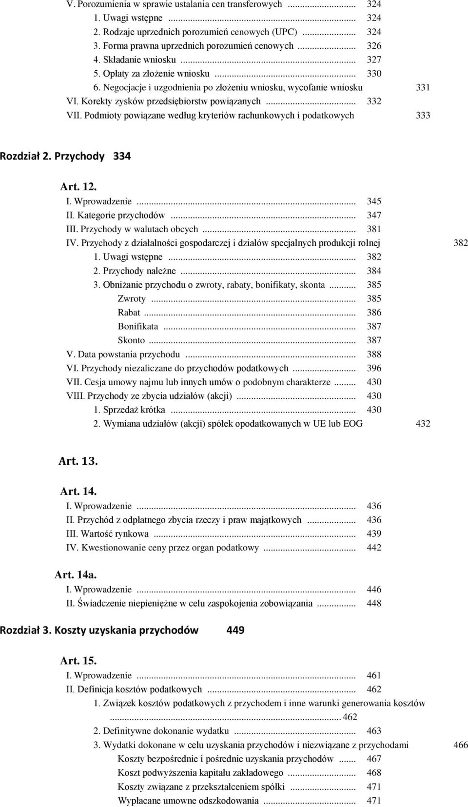 Podmioty powiązane według kryteriów rachunkowych i podatkowych 333 Rozdział 2. Przychody 334 Art. 12. I. Wprowadzenie... 345 II. Kategorie przychodów... 347 III. Przychody w walutach obcych... 381 IV.