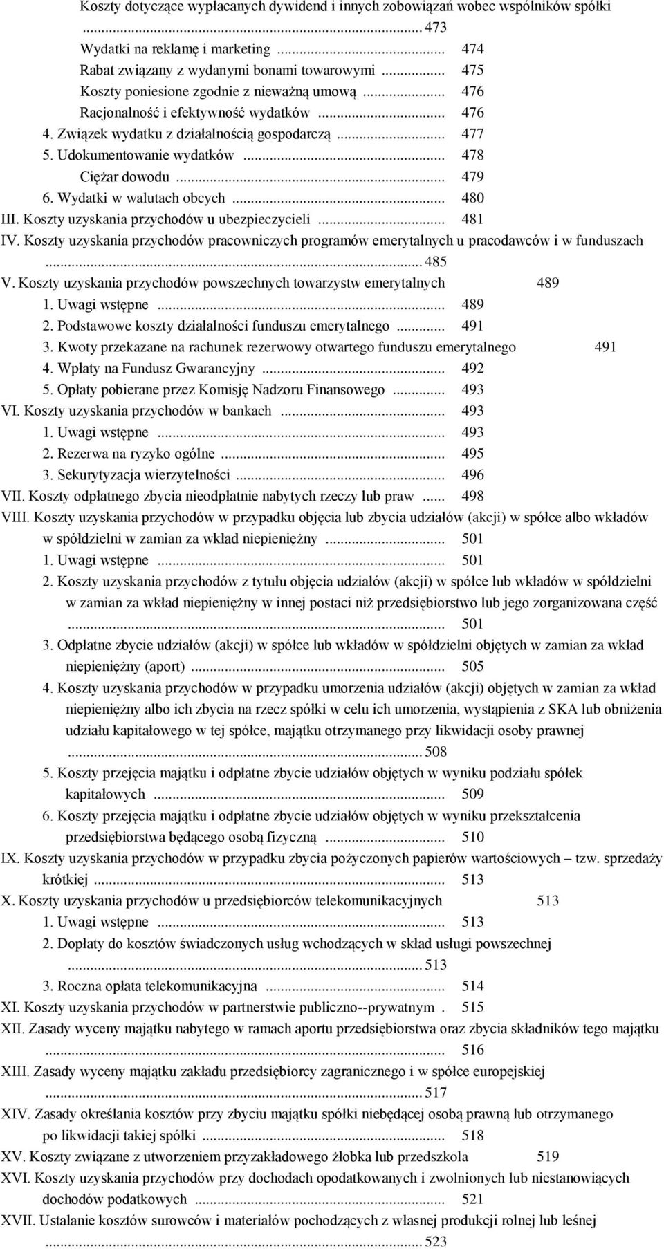 .. 478 Ciężar dowodu... 479 6. Wydatki w walutach obcych... 480 III. Koszty uzyskania przychodów u ubezpieczycieli... 481 IV.