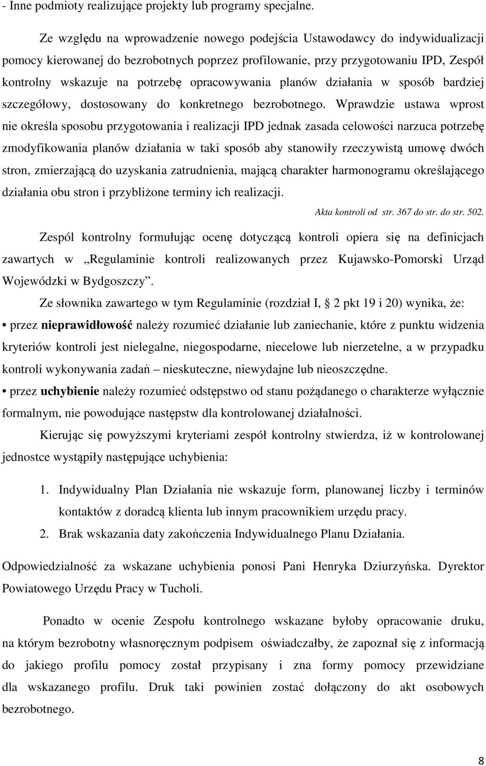 opracowywania planów działania w sposób bardziej szczegółowy, dostosowany do konkretnego bezrobotnego.