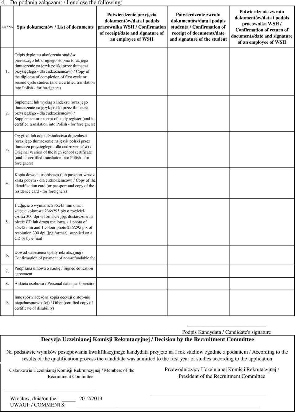 of documents/date and signature of the student Potwierdzenie zwrotu pracownika WSH / Confirmation of return of documents/date and signature of an employee of WSH 1.