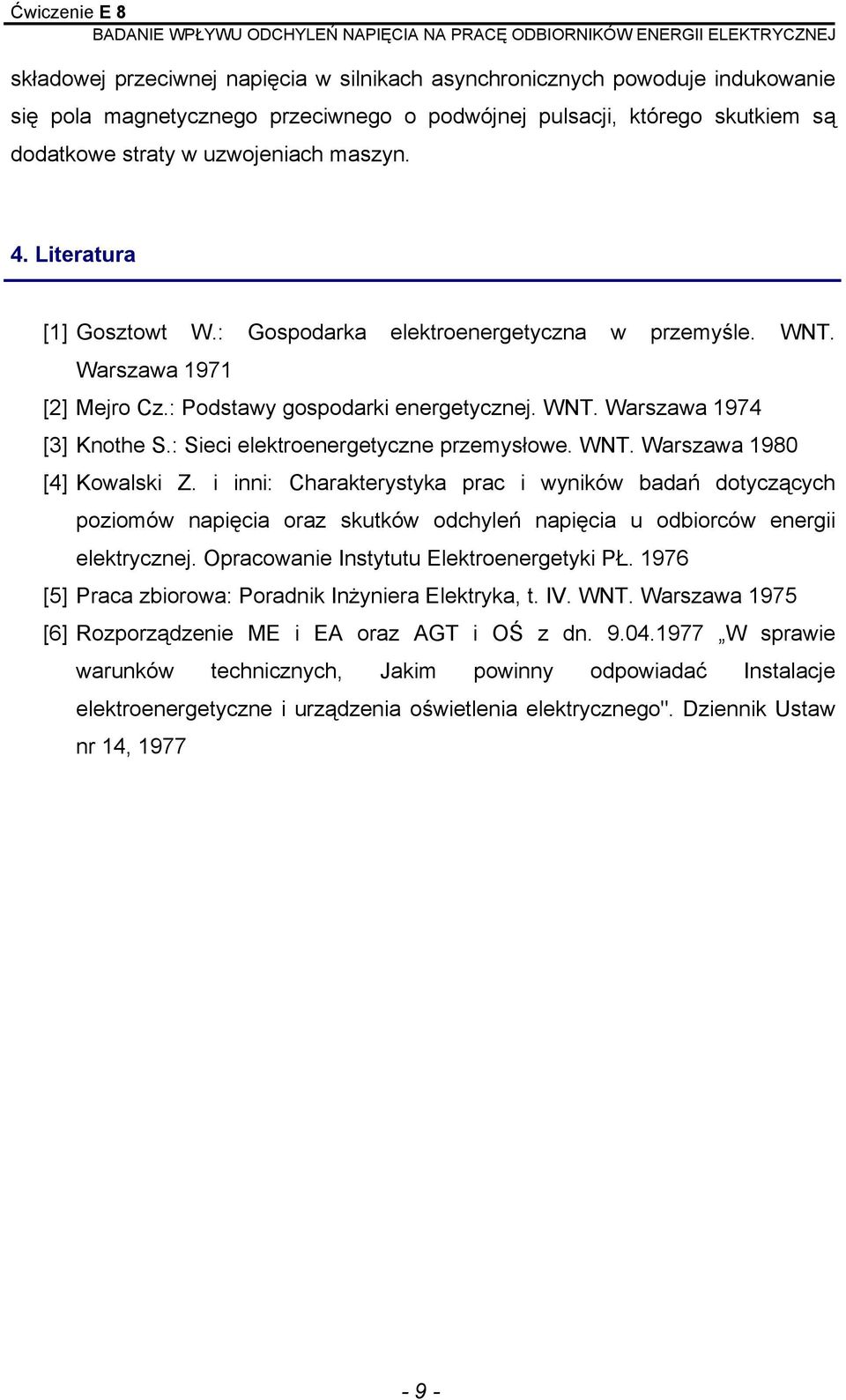 : Sieci elektroenergetyczne przemysłowe. WNT. Warszawa 1980 [4] Kowalski Z.