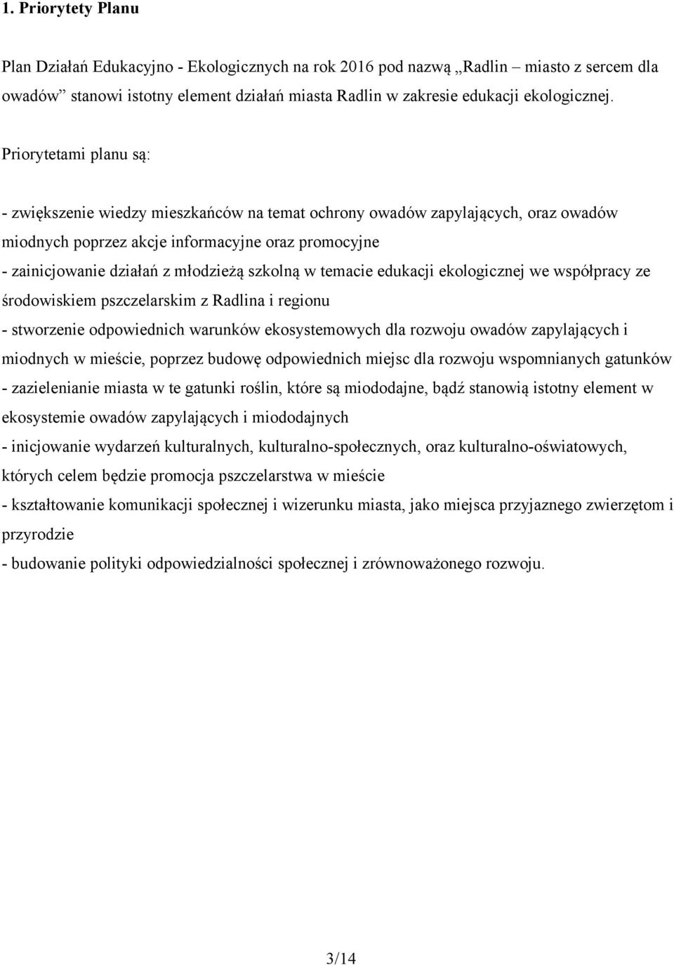 szkolną w temacie edukacji ekologicznej we współpracy ze środowiskiem pszczelarskim z Radlina i regionu - stworzenie odpowiednich warunków ekosystemowych dla rozwoju owadów zapylających i miodnych w