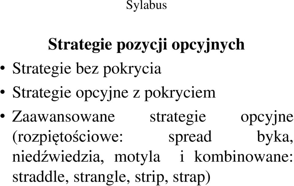 strategie opcyjne (rozpiętościowe: spread byka,