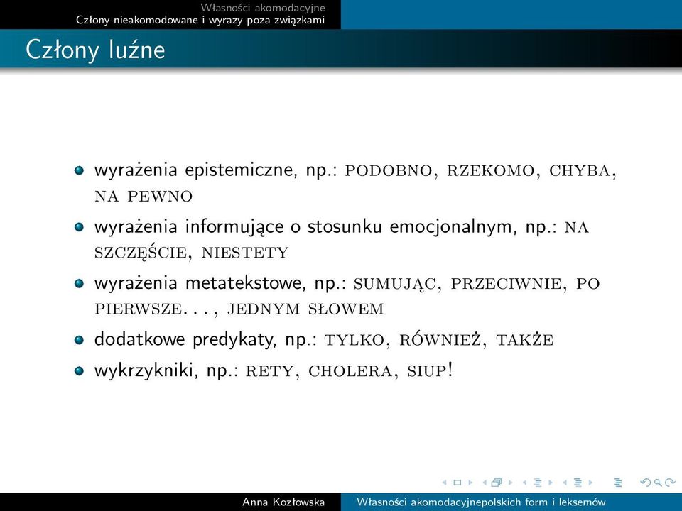 emocjonalnym, np.: na szczęście, niestety wyrażenia metatekstowe, np.