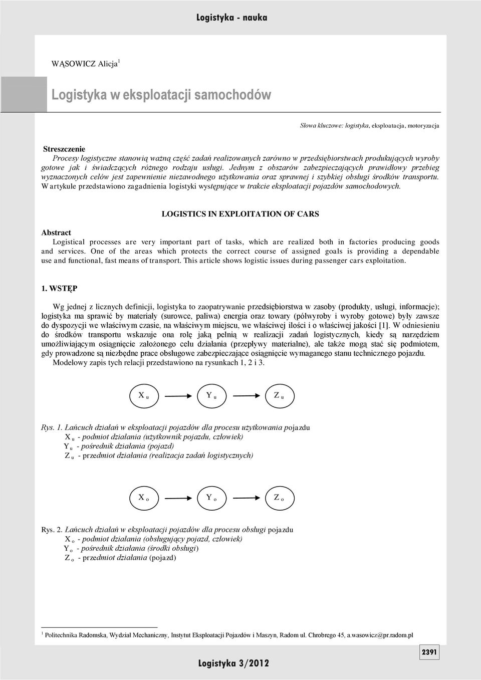 Jednym z obszarów zabezpieczających prawidłowy przebieg wyznaczonych celów jest zapewnienie niezawodnego użytkowania oraz sprawnej i szybkiej obsługi środków transportu.