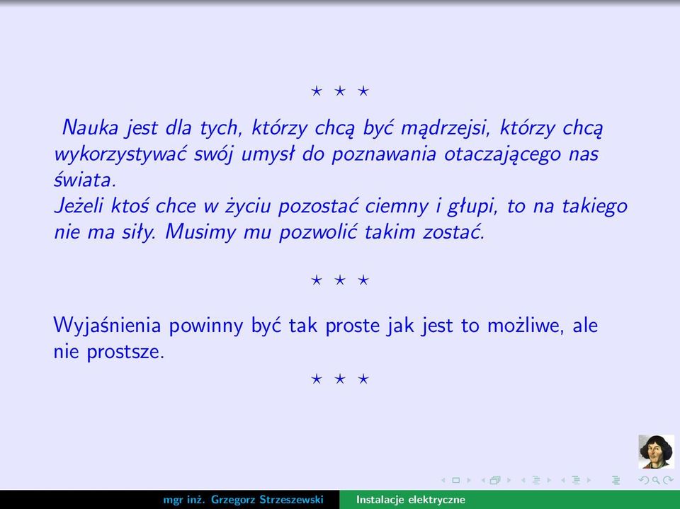 Jeżeliktośchcewżyciupozostaćciemnyigłupi,tonatakiego nie ma siły.