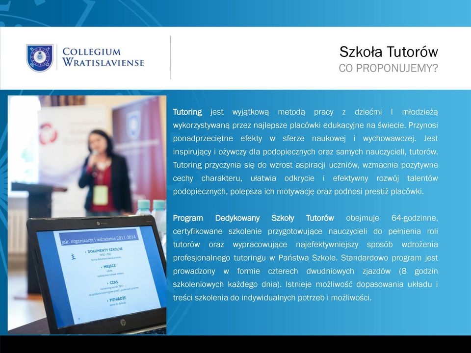 Tutoring przyczynia się do wzrost aspiracji uczniów, wzmacnia pozytywne cechy charakteru, ułatwia odkrycie i efektywny rozwój talentów podopiecznych, polepsza ich motywację oraz podnosi prestiż