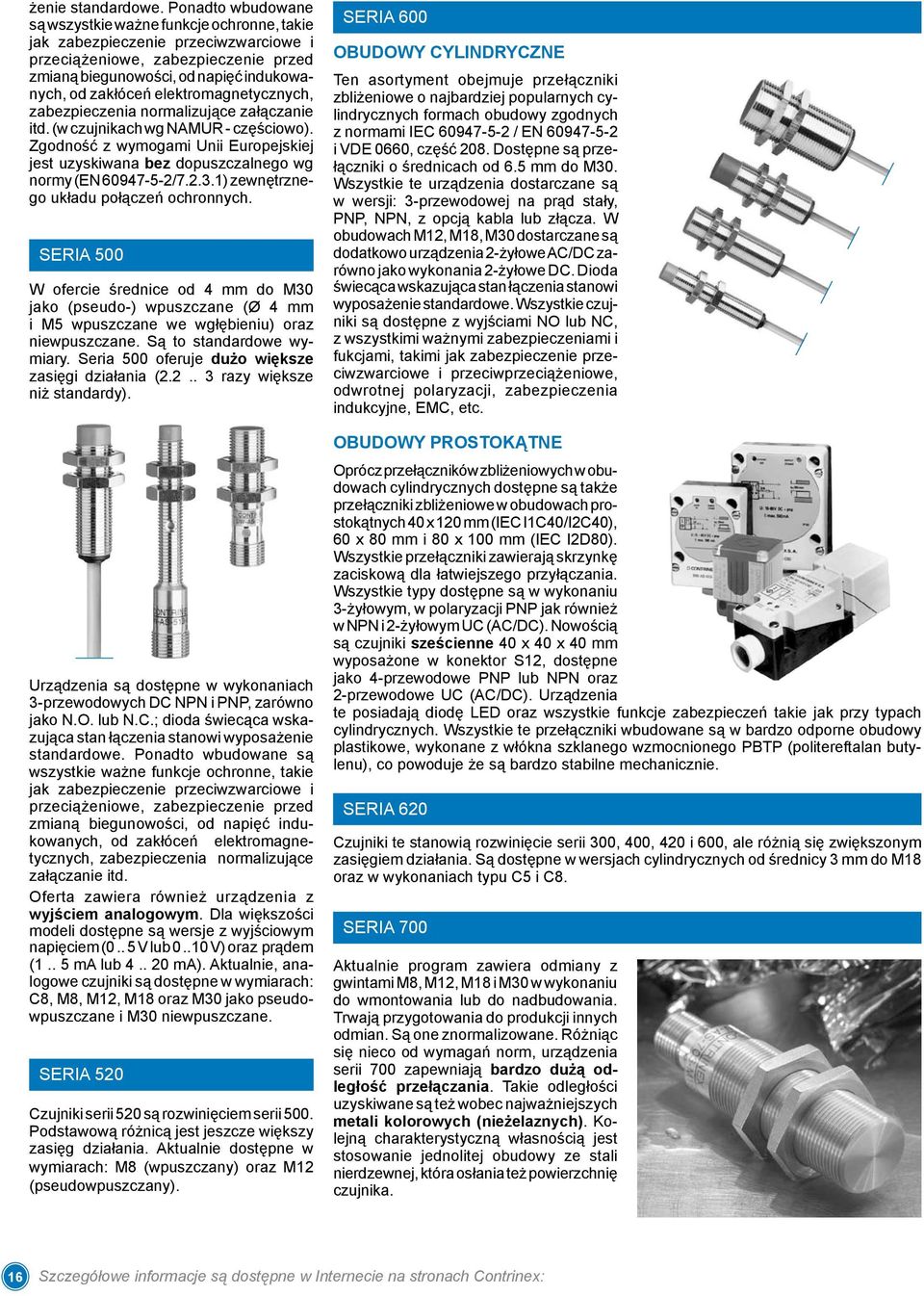 elektromagnetycznych, zabezpieczenia normalizujące załączanie itd. (w czujnikach wg NAMUR - częściowo).