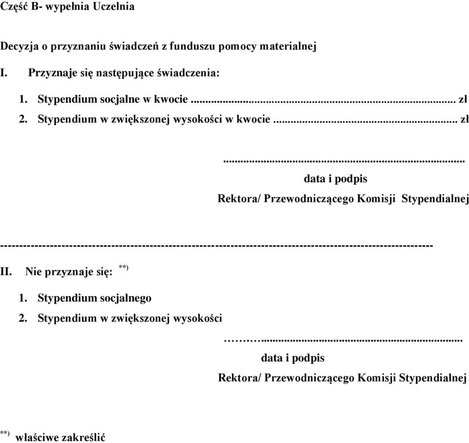 2. Stypendium w zwiększonej wysokości w kwocie... zł.