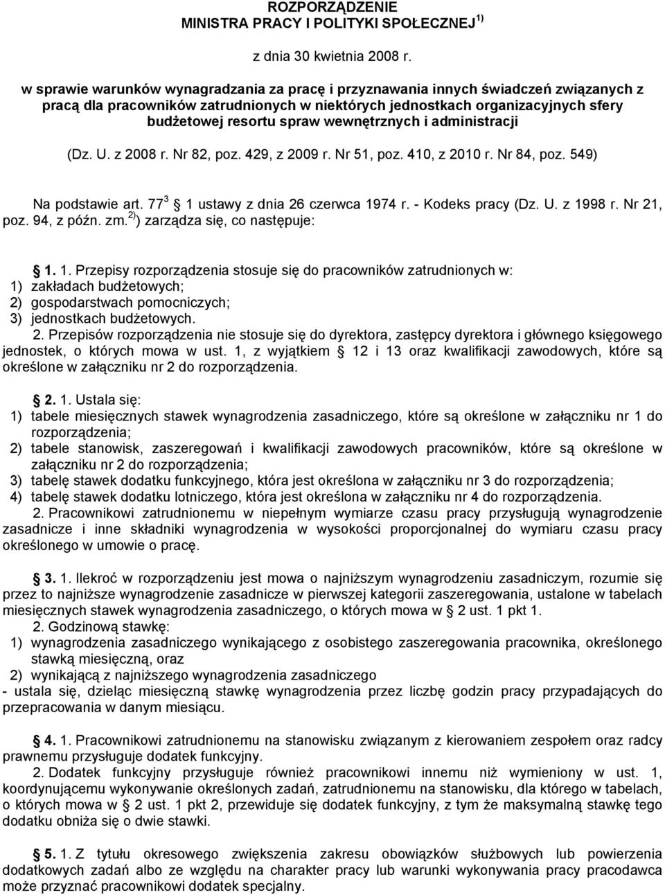 wewnętrznych i administracji (Dz. U. z 2008 r. Nr 82, poz. 429, z 2009 r. Nr 51, poz. 410, z 2010 r. Nr 84, poz. 549) Na podstawie art. 77 3 1 ustawy z dnia 26 czerwca 1974 r. - Kodeks pracy (Dz. U. z 1998 r.