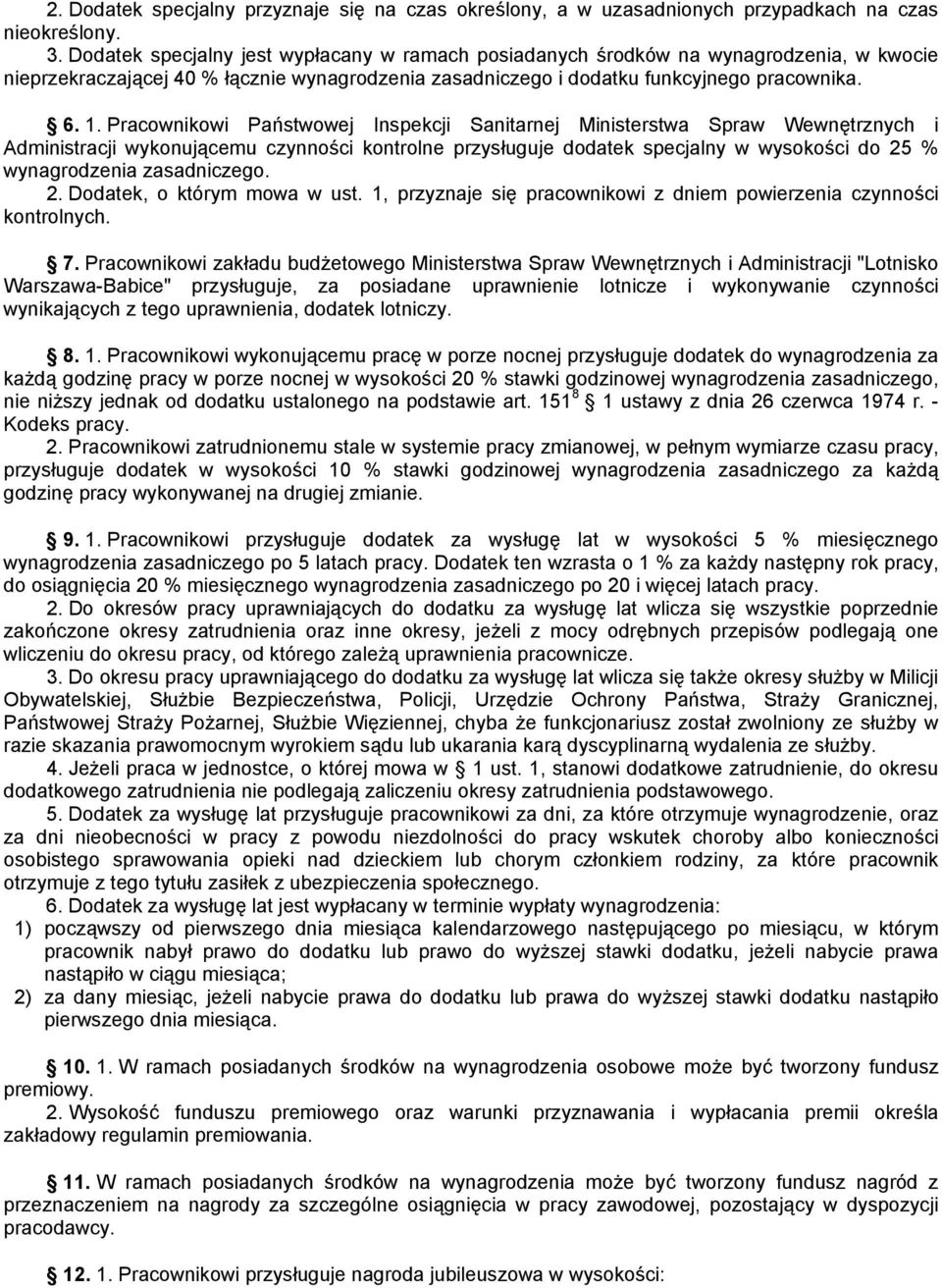 Pracownikowi Państwowej Inspekcji Sanitarnej Ministerstwa Spraw Wewnętrznych i Administracji wykonującemu czynności kontrolne przysługuje dodatek specjalny w wysokości do 25 % wynagrodzenia