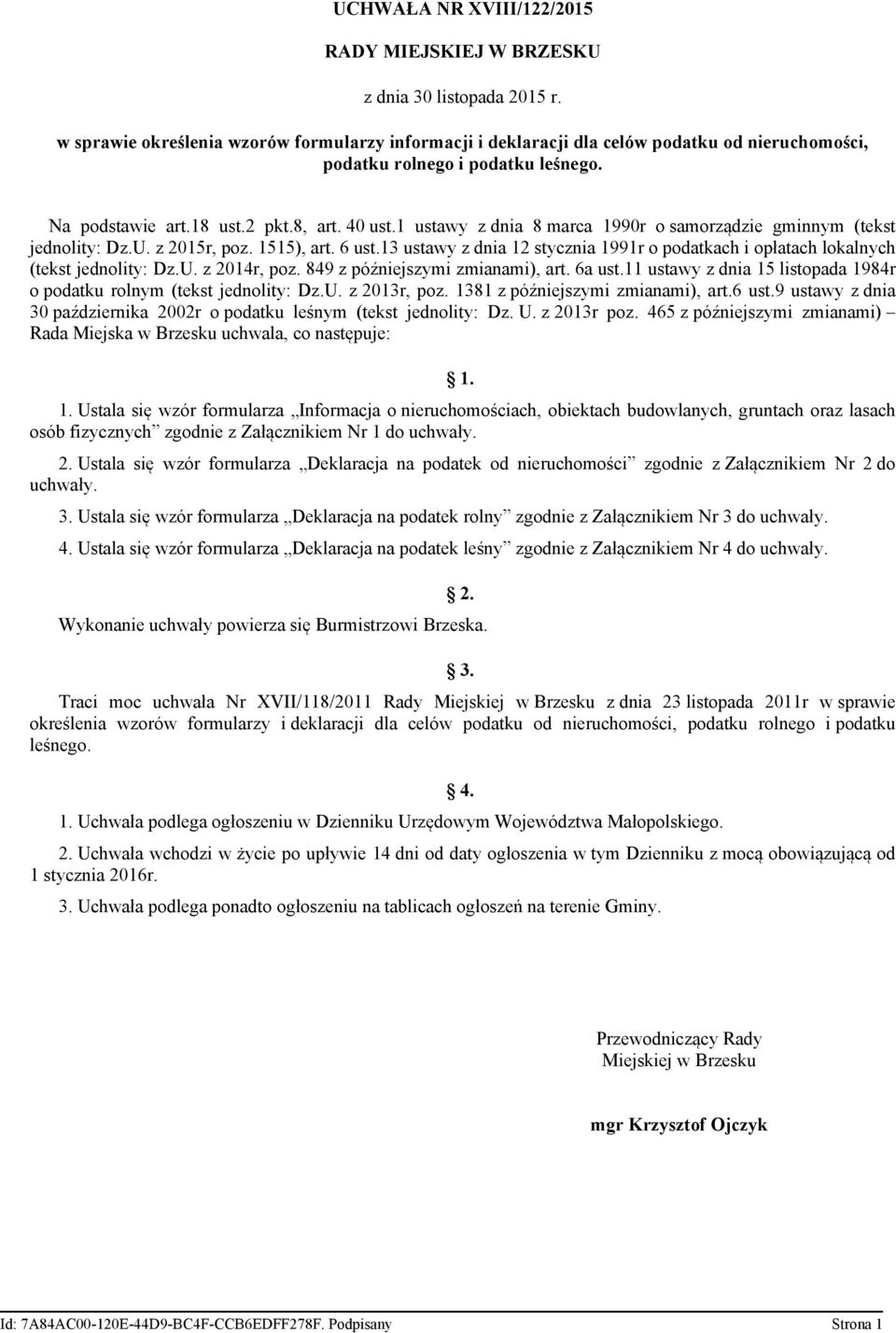 1 ustawy z dnia 8 marca 1990r o samorządzie gminnym (tekst jednolity: Dz.U. z 2015r, poz. 1515), art. 6 ust.13 ustawy z dnia 12 stycznia 1991r o podatkach i opłatach lokalnych (tekst jednolity: Dz.U. z 2014r, poz.