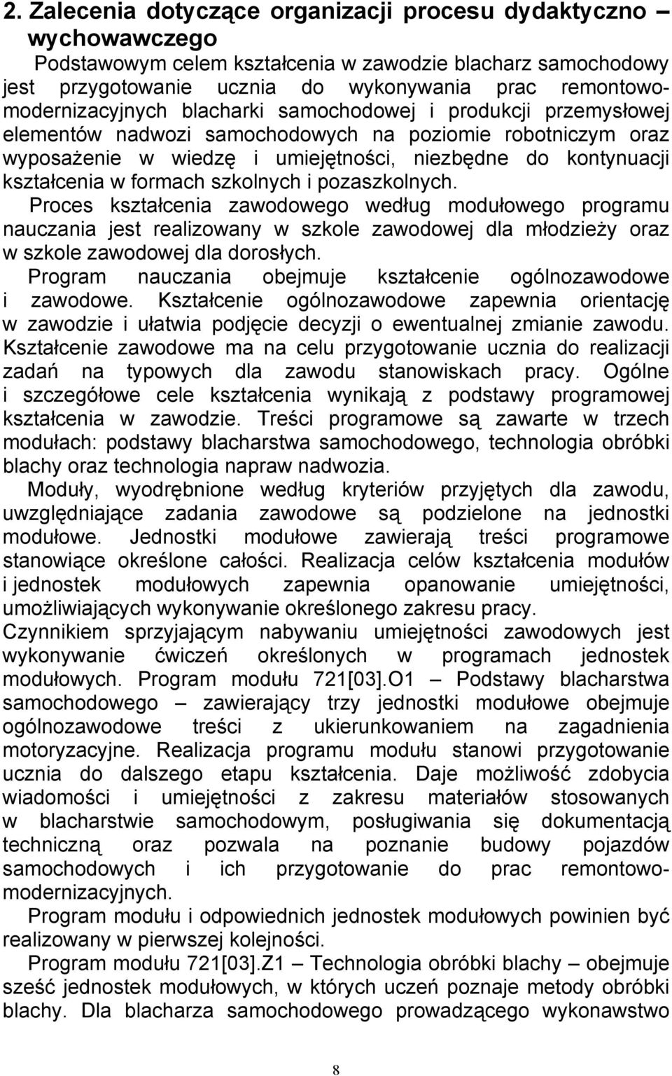 kształcenia w formach szkolnych i pozaszkolnych.