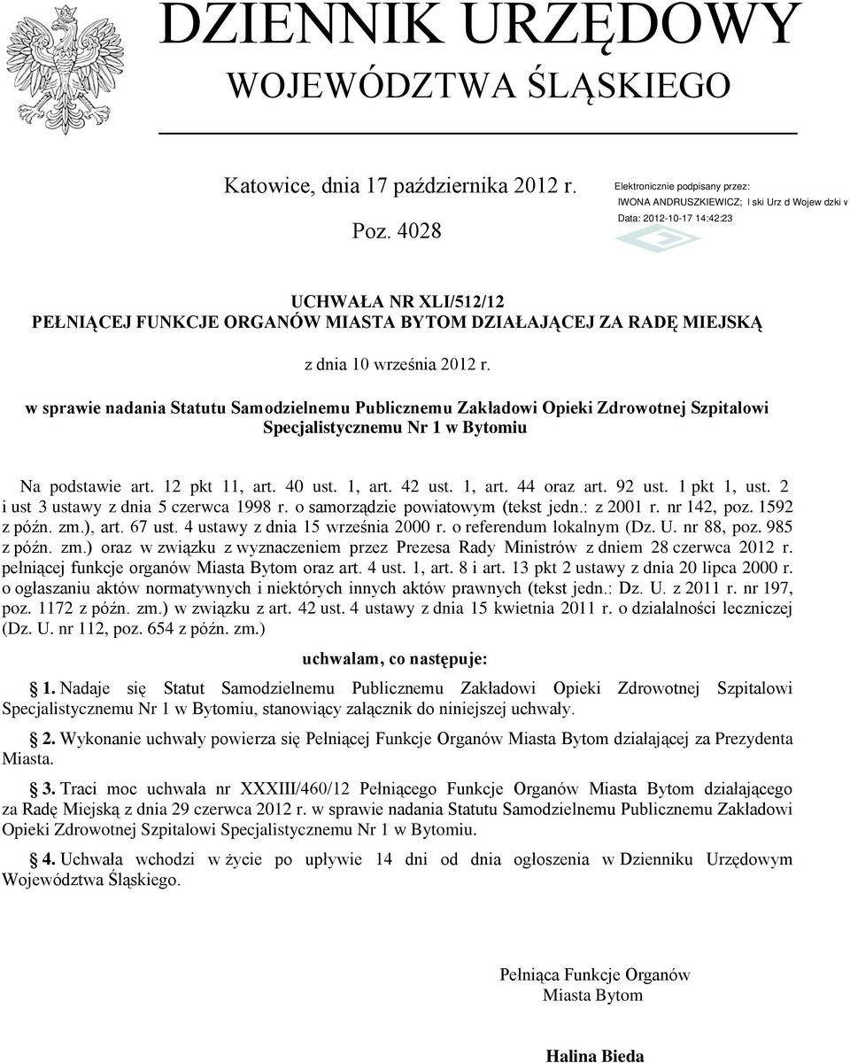 w sprawie nadania Statutu Samodzielnemu Publicznemu Zakładowi Opieki Zdrowotnej Szpitalowi Specjalistycznemu Nr 1 w Bytomiu Na podstawie art. 12 pkt 11, art. 40 ust. 1, art. 42 ust. 1, art. 44 oraz art.