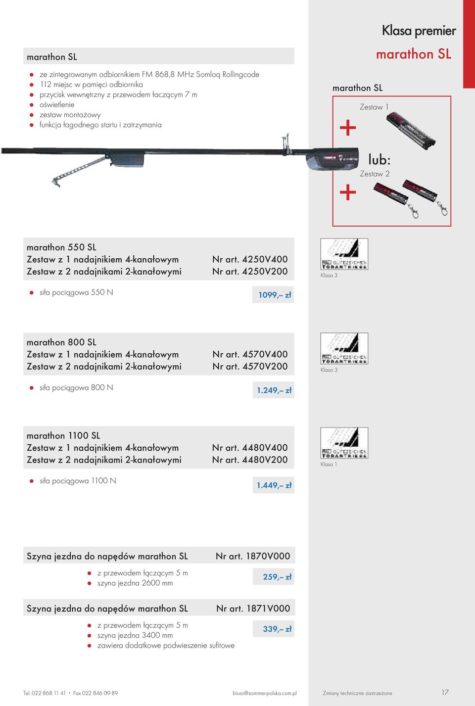 4250V200 Klasa 3 si³a poci¹gowa 550 N 1099,-- z³ marathon 800 SL Zestaw z 1 nadajnikiem 4-kanałowym Zestaw z 2 nadajnikami 2-kanałowymi Nr art. 4570V400 Nr art.