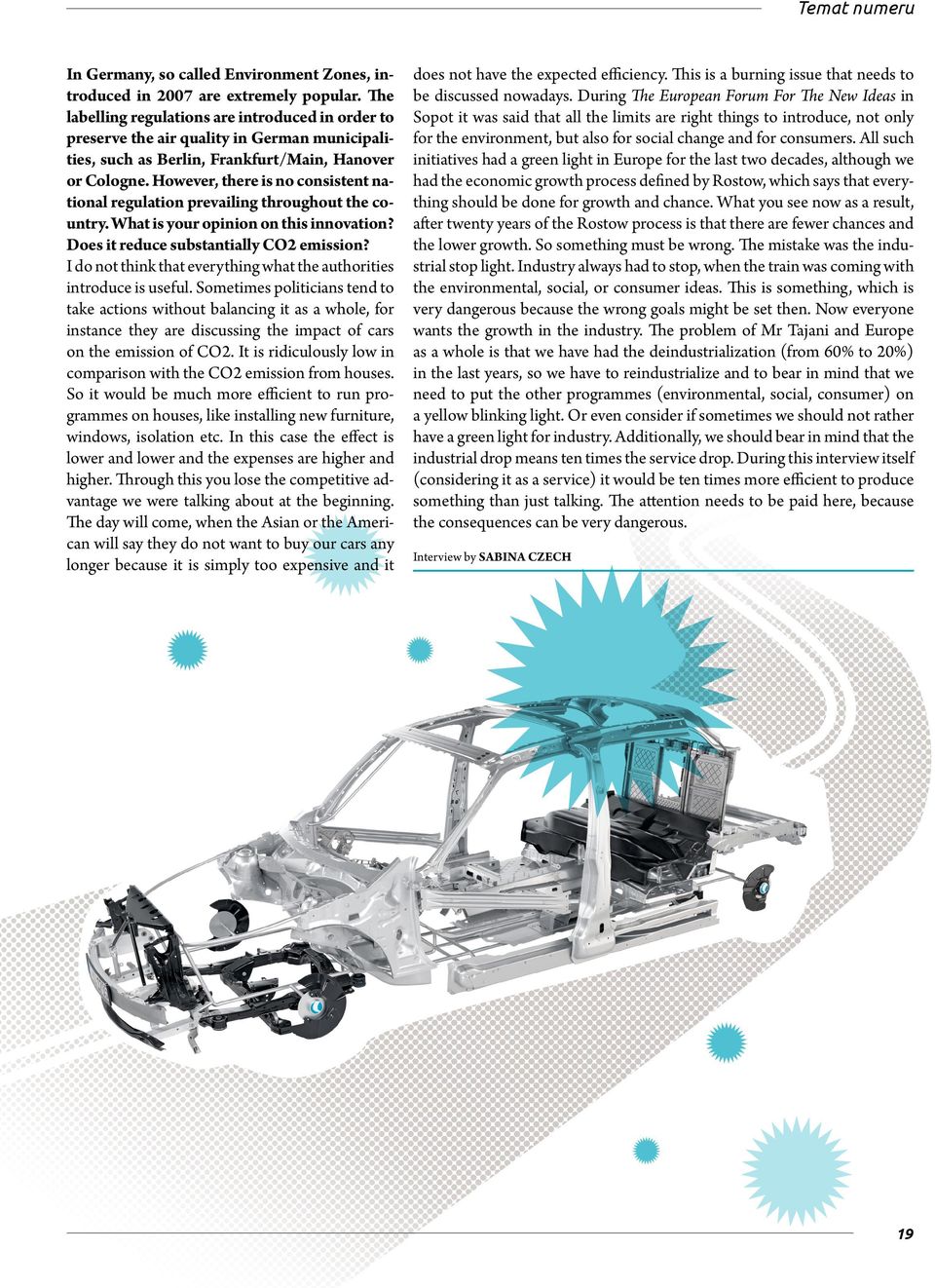 However, there is no consistent national regulation prevailing throughout the country. What is your opinion on this innovation? Does it reduce substantially CO2 emission?