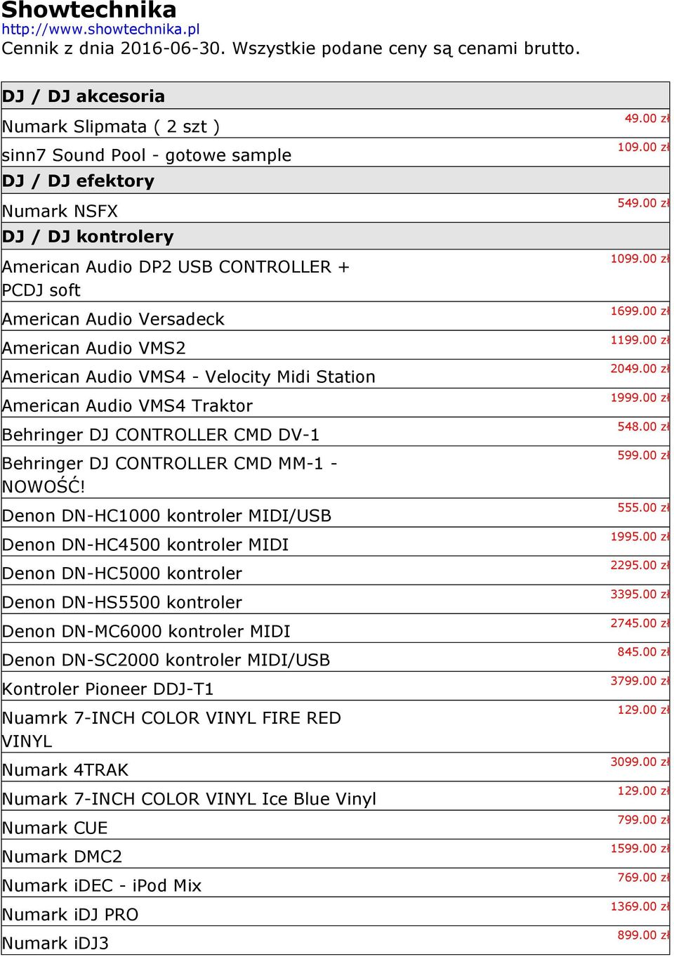 American Audio VMS2 American Audio VMS4 - Velocity Midi Station American Audio VMS4 Traktor Behringer DJ CONTROLLER CMD DV-1 Behringer DJ CONTROLLER CMD MM-1 - NOWOŚĆ!