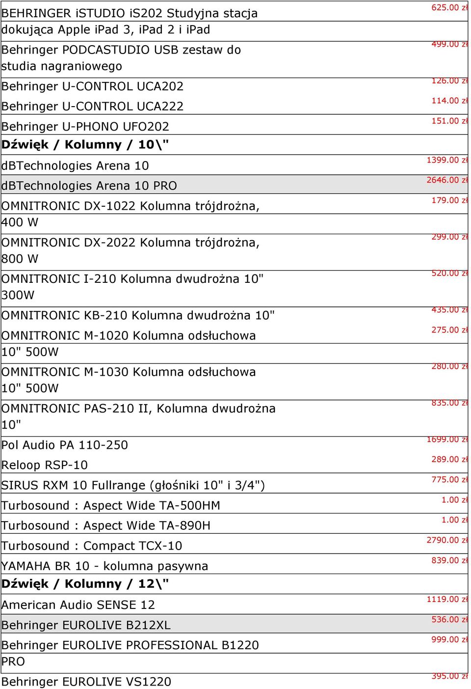 Kolumna dwudrożna 10" 300W OMNITRONIC KB-210 Kolumna dwudrożna 10" OMNITRONIC M-1020 Kolumna odsłuchowa 10" 500W OMNITRONIC M-1030 Kolumna odsłuchowa 10" 500W OMNITRONIC PAS-210 II, Kolumna dwudrożna