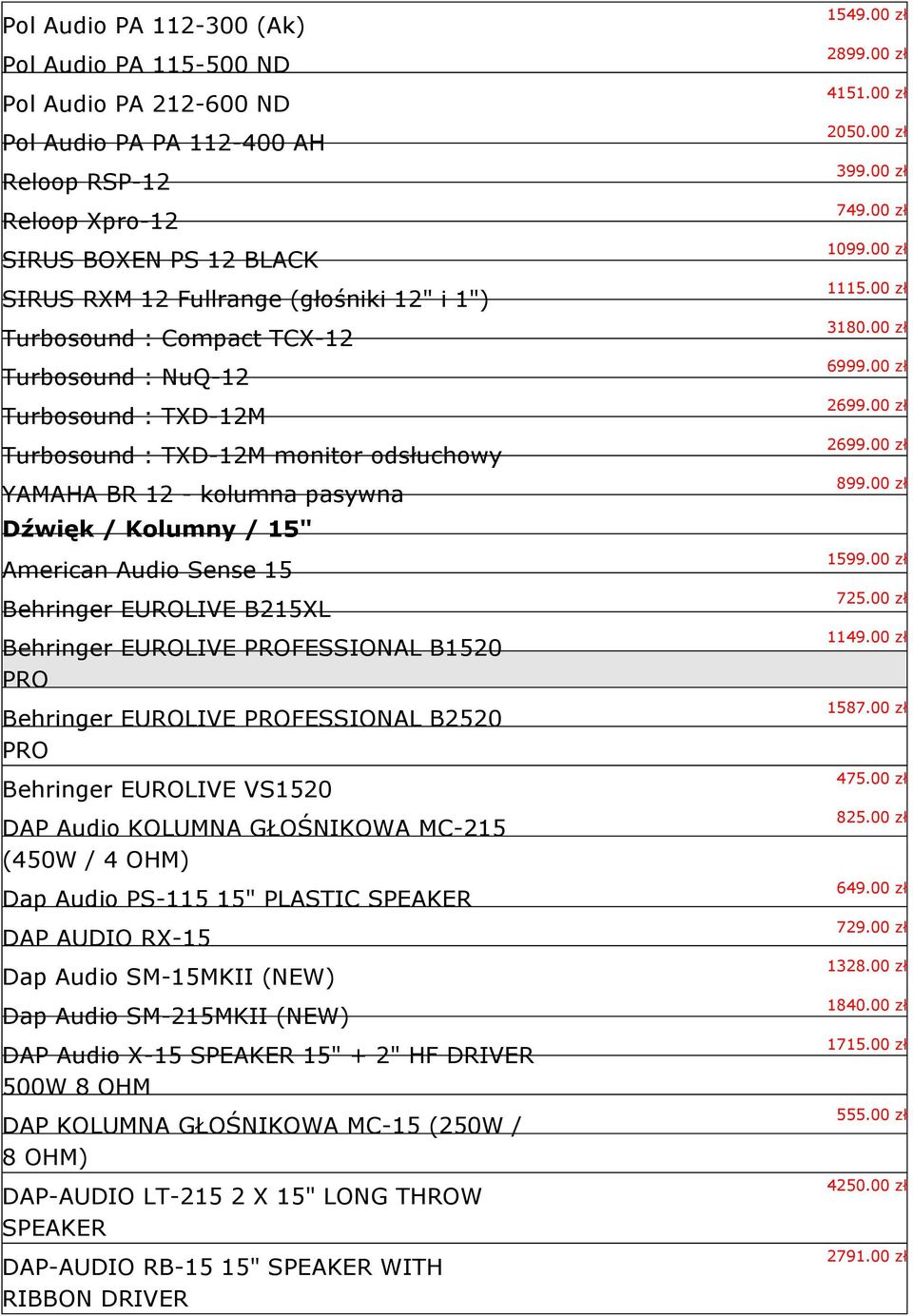 EUROLIVE B215XL Behringer EUROLIVE PROFESSIONAL B1520 PRO Behringer EUROLIVE PROFESSIONAL B2520 PRO Behringer EUROLIVE VS1520 DAP Audio KOLUMNA GŁOŚNIKOWA MC-215 (450W / 4 OHM) Dap Audio PS-115 15"