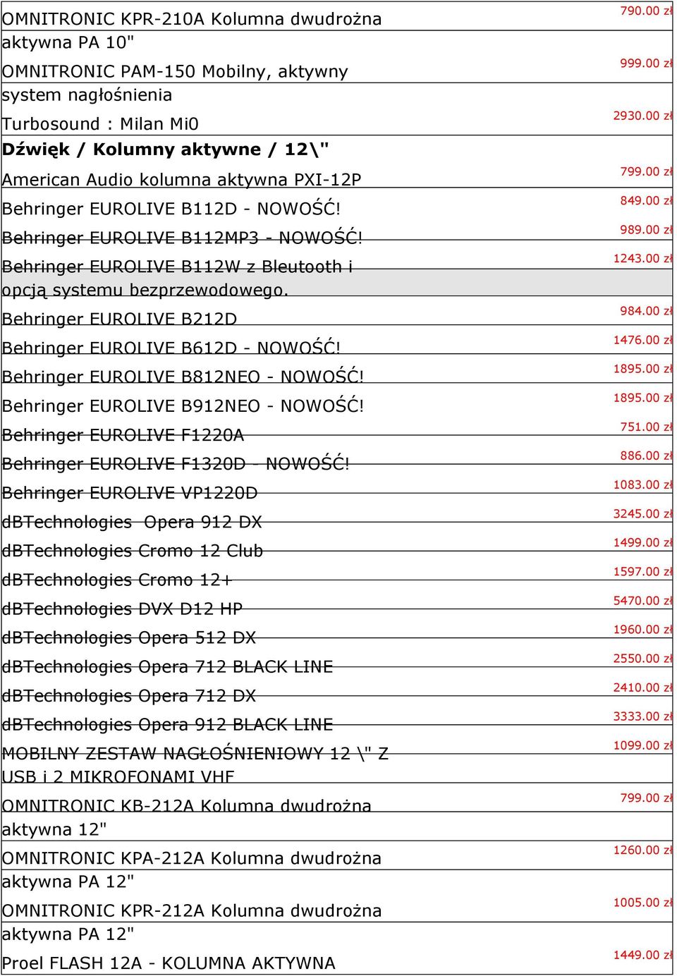 Behringer EUROLIVE B212D Behringer EUROLIVE B612D - NOWOŚĆ! Behringer EUROLIVE B812NEO - NOWOŚĆ! Behringer EUROLIVE B912NEO - NOWOŚĆ! Behringer EUROLIVE F1220A Behringer EUROLIVE F1320D - NOWOŚĆ!