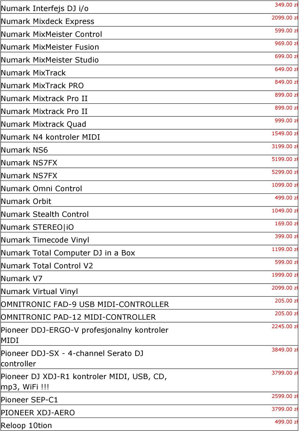 Computer DJ in a Box Numark Total Control V2 Numark V7 Numark Virtual Vinyl OMNITRONIC FAD-9 USB MIDI-CONTROLLER OMNITRONIC PAD-12 MIDI-CONTROLLER Pioneer DDJ-ERGO-V profesjonalny kontroler MIDI