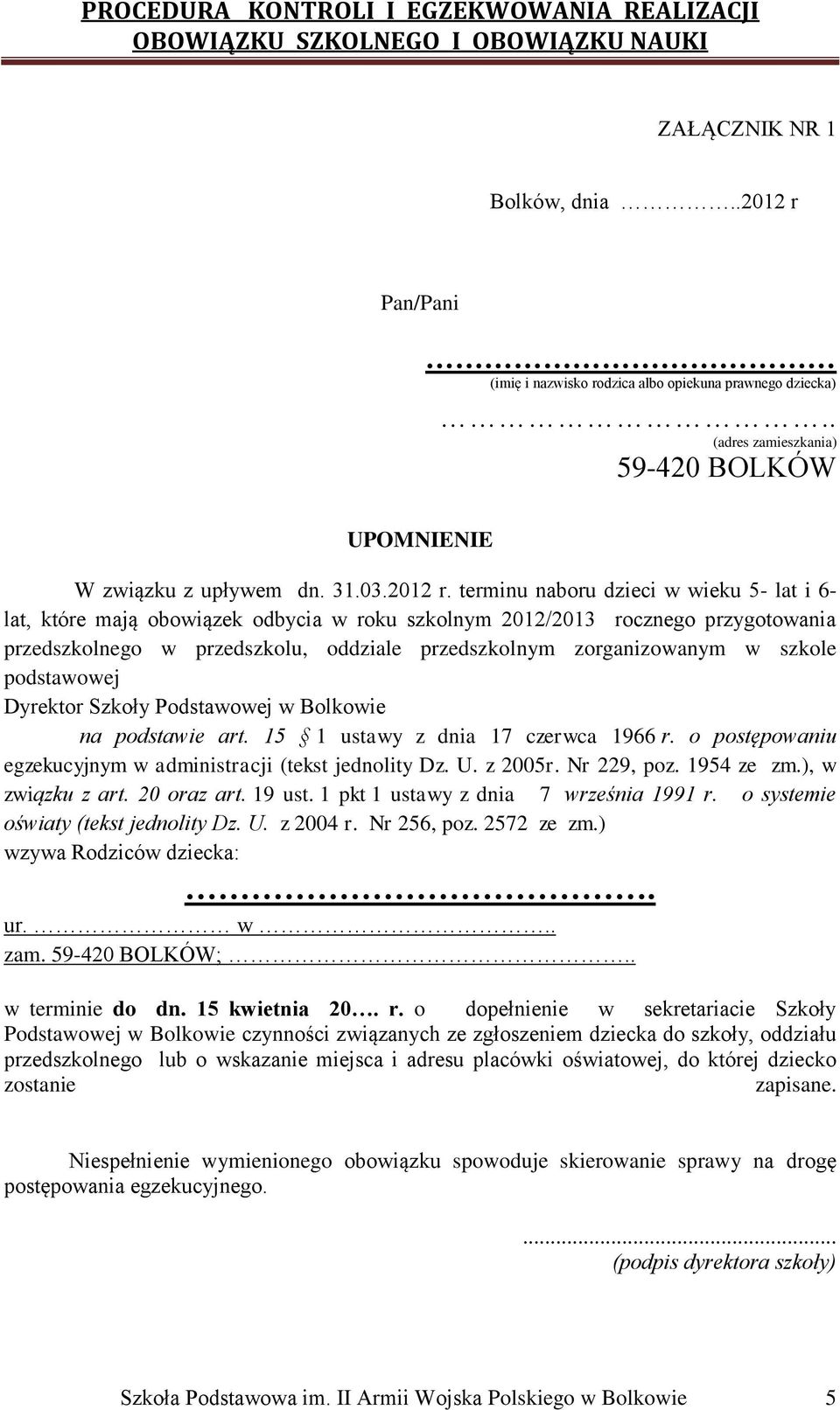 terminu naboru dzieci w wieku 5- lat i 6- lat, które mają obowiązek odbycia w roku szkolnym 2012/2013 rocznego przygotowania przedszkolnego w przedszkolu, oddziale przedszkolnym zorganizowanym w