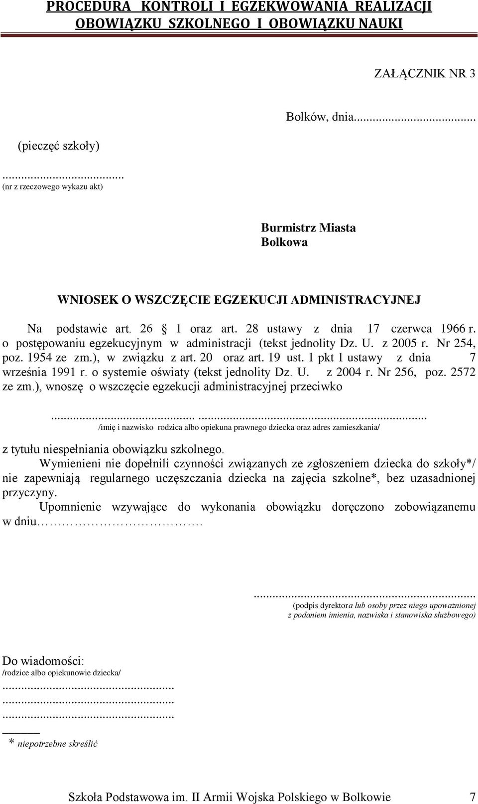 1 pkt 1 ustawy z dnia 7 września 1991 r. o systemie oświaty (tekst jednolity Dz. U. z 2004 r. Nr 256, poz. 2572 ze zm.), wnoszę o wszczęcie egzekucji administracyjnej przeciwko.