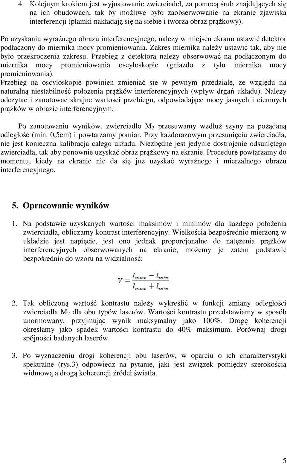 Zakres miernika należy ustawić tak, aby nie było przekroczenia zakresu.
