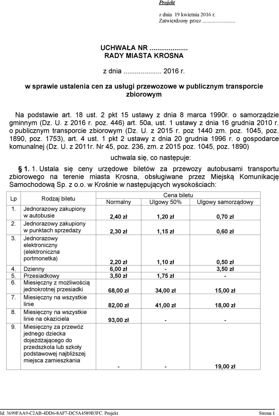 poz 1440 zm. poz. 1045, poz. 1890, poz. 1753), art. 4 ust. 1 pkt 2 ustawy z dnia 20 grudnia 1996 r. o gospodarce komunalnej (Dz. U. z 2011r. Nr 45, poz. 236, zm. z 2015 poz. 1045, poz. 1890) uchwala się, co następuje: 1.