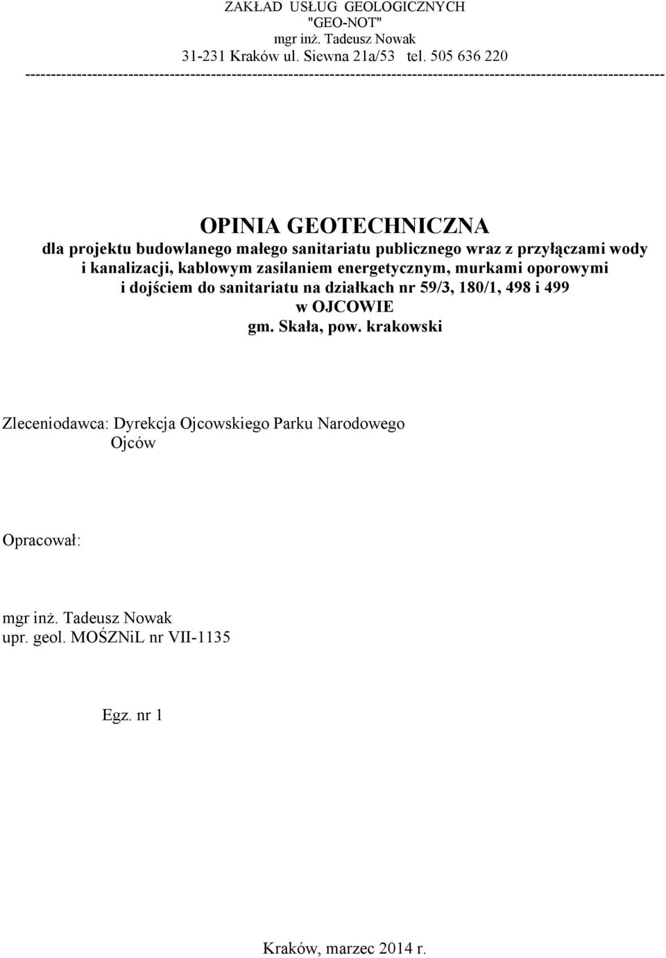 projektu budowlanego małego sanitariatu publicznego wraz z przyłączami wody i kanalizacji, kablowym zasilaniem energetycznym, murkami oporowymi i dojściem do