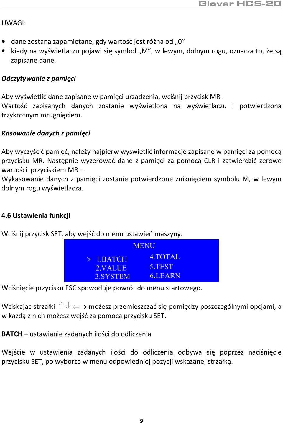 Kasowanie danych z pamięci Aby wyczyścić pamięć, należy najpierw wyświetlić informacje zapisane w pamięci za pomocą przycisku MR.