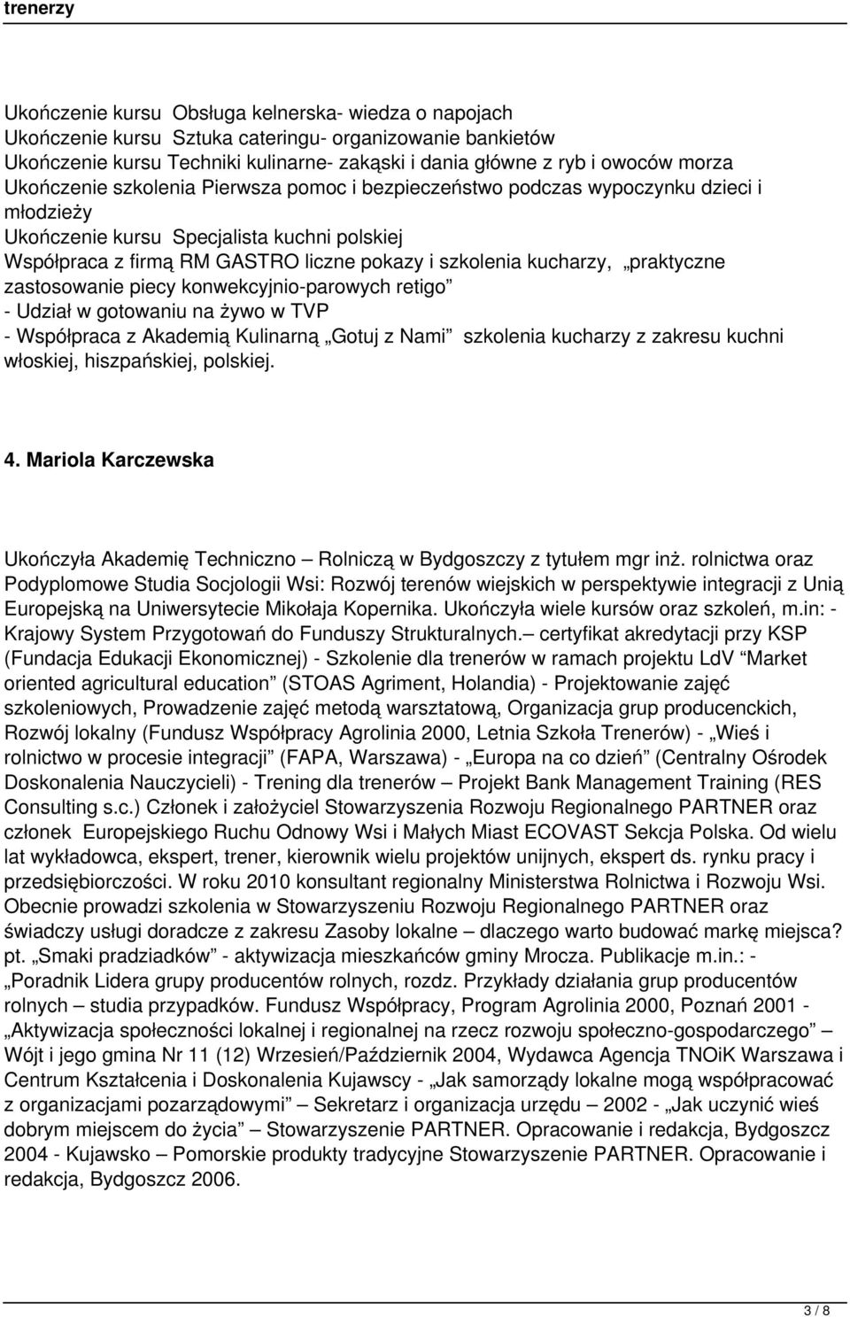 kucharzy, praktyczne zastosowanie piecy konwekcyjnio-parowych retigo - Udział w gotowaniu na żywo w TVP - Współpraca z Akademią Kulinarną Gotuj z Nami szkolenia kucharzy z zakresu kuchni włoskiej,