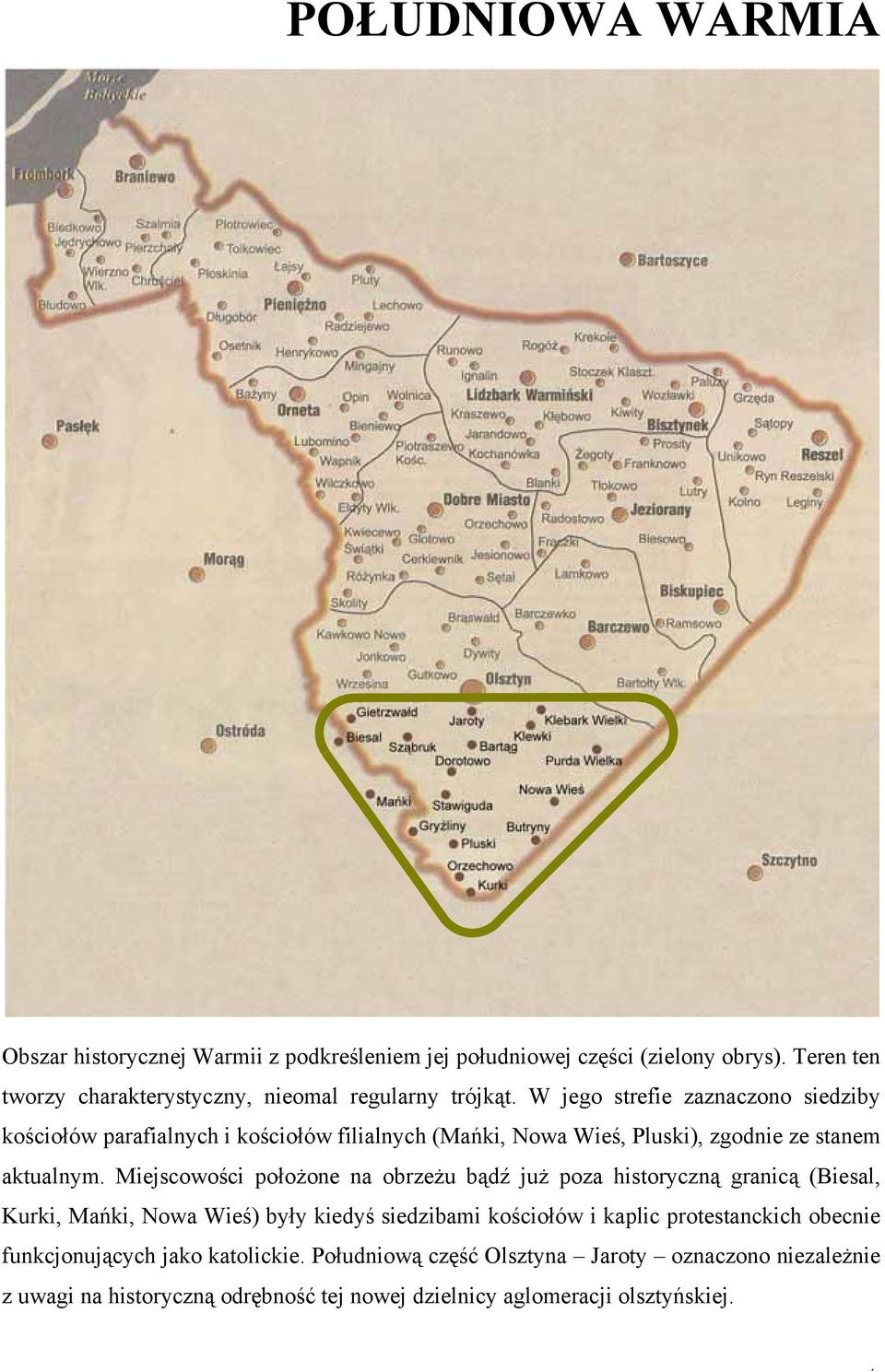 W jego strefie zaznaczono siedziby kościołów parafialnych i kościołów filialnych (Mańki, Nowa Wieś, Pluski), zgodnie ze stanem aktualnym.