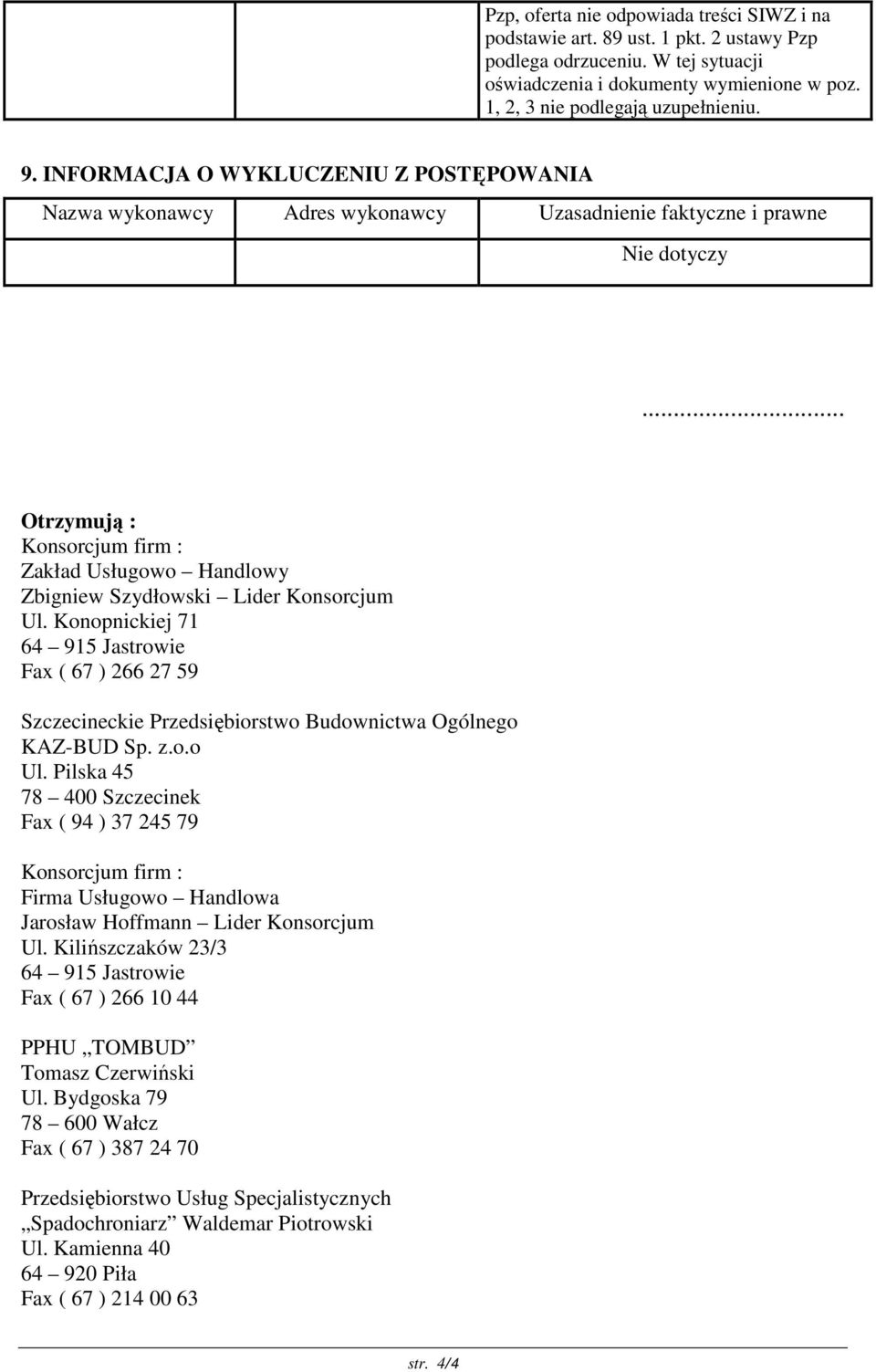 Konopnickiej 71 Fax ( 67 ) 266 27 59 Szczecineckie Przedsiębiorstwo Budownictwa Ogólnego KAZ-BUD Sp. z.o.o Ul.