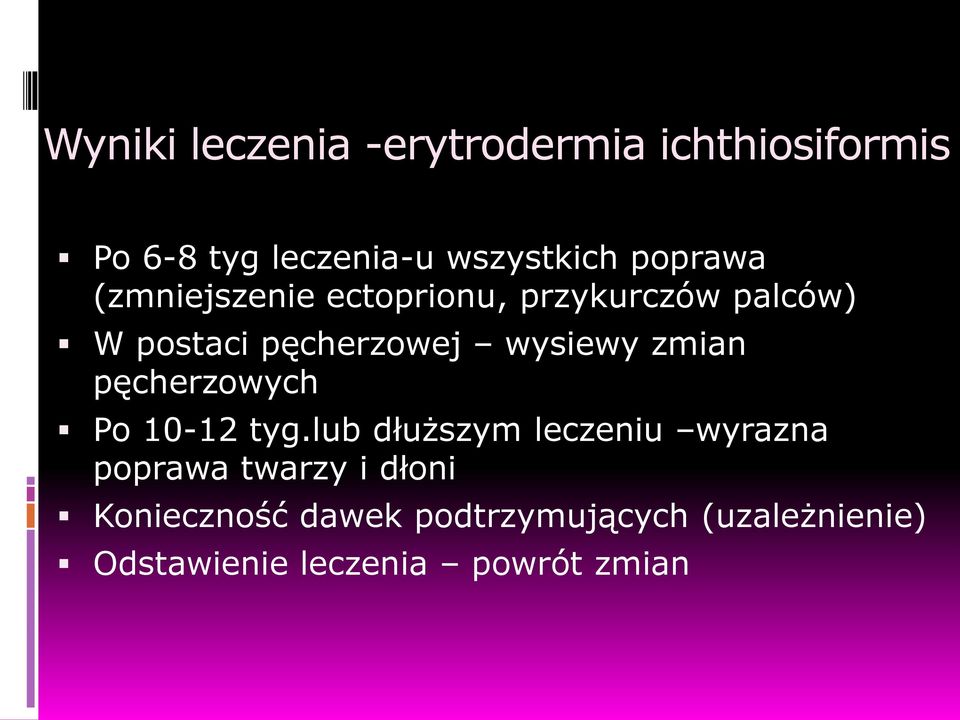 wysiewy zmian pęcherzowych Po 10-12 tyg.