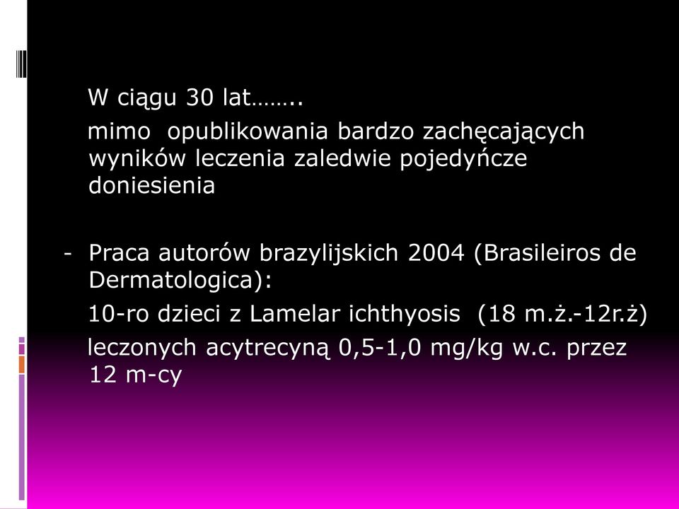 pojedyńcze doniesienia - Praca autorów brazylijskich 2004