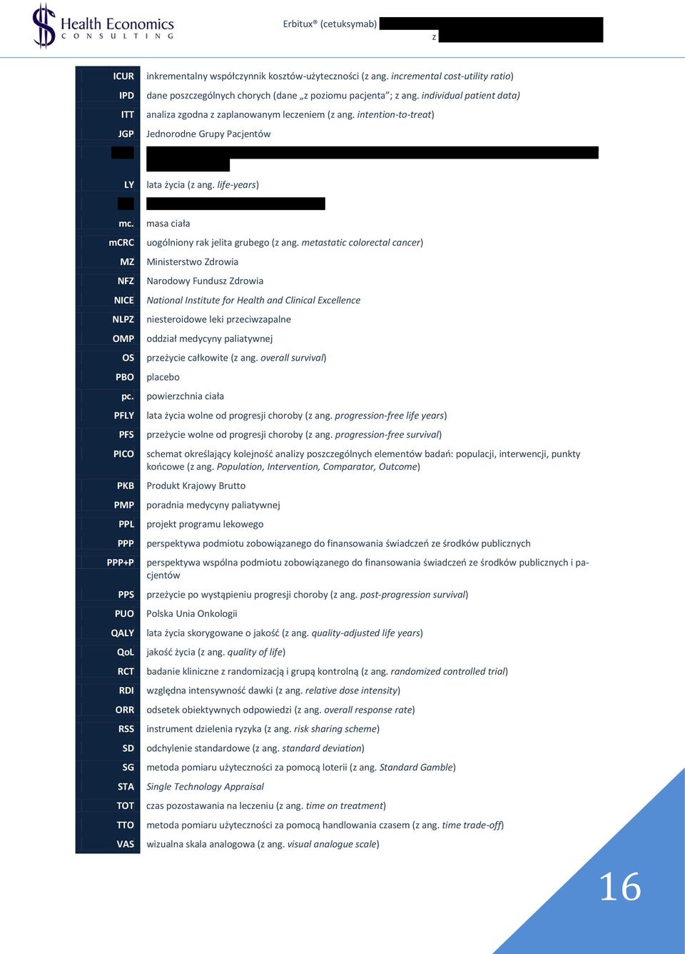 incremental cost-utility ratio) dane poszczególnych chorych (dane z poziomu pacjenta ; z ang. individual patient data) analiza zgodna z zaplanowanym leczeniem (z ang.