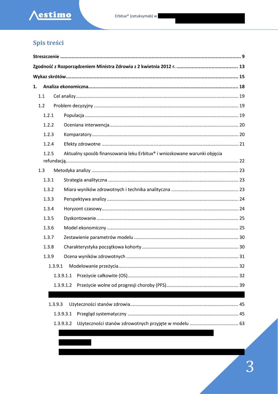 3 Metodyka analizy... 23 1.3.1 Strategia analityczna... 23 1.3.2 Miara wyników zdrowotnych i technika analityczna... 23 1.3.3 Perspektywa analizy... 24 1.3.4 Horyzont czasowy... 24 1.3.5 Dyskontowanie.