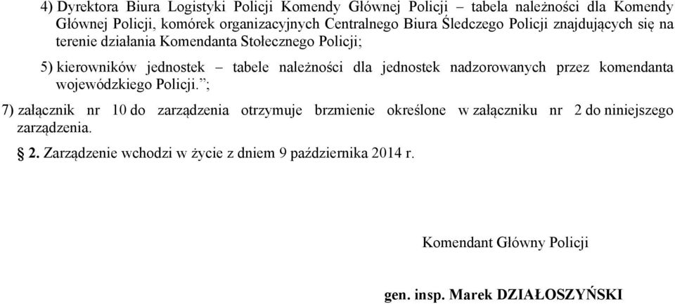 jednostek nadzorowanych przez komendanta wojewódzkiego Policji.