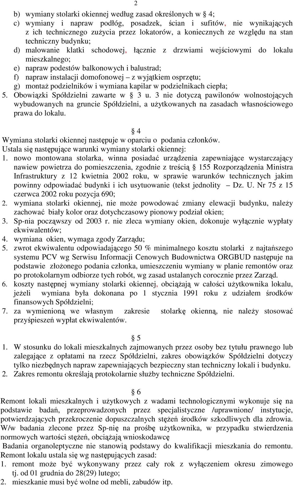 z wyjątkiem osprzętu; g) montaż podzielników i wymiana kapilar w podzielnikach ciepła; 5. Obowiązki Spółdzielni zawarte w 3 u.