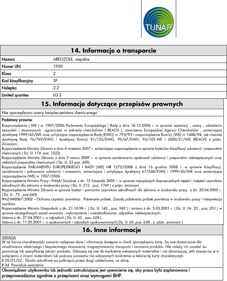 w sprawie rejestracji, oceny, udzielania zezwoleń i stosowanych ograniczeń w zakresie chemikaliów ( REACH ), utworzenia Europejskiej Agencji Chemikaliów, zmieniające dyrektywę 1999/45/WE oraz