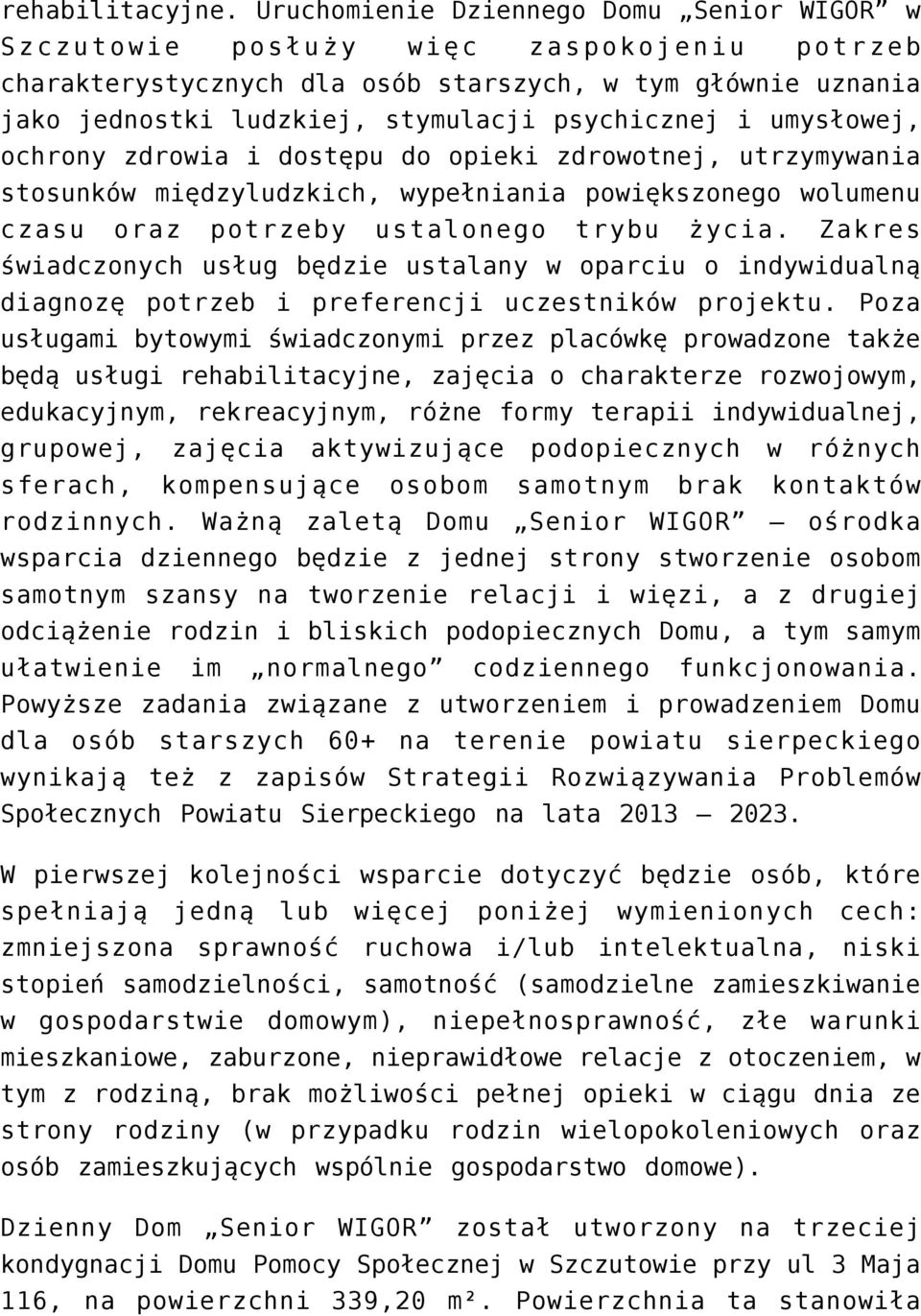 umysłowej, ochrony zdrowia i dostępu do opieki zdrowotnej, utrzymywania stosunków międzyludzkich, wypełniania powiększonego wolumenu czasu oraz potrzeby ustalonego trybu życia.