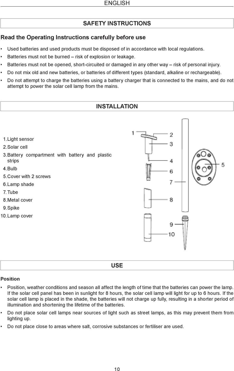 Do not mix old and new batteries, or batteries of different types (standard, alkaline or rechargeable).