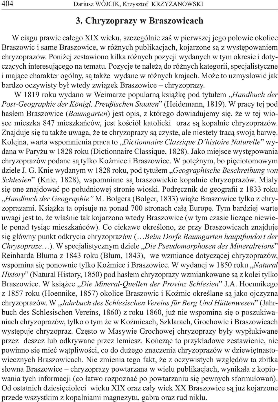 chryzoprazów. Poniżej zestawiono kilka różnych pozycji wydanych w tym okresie i dotyczących interesującego na tematu.