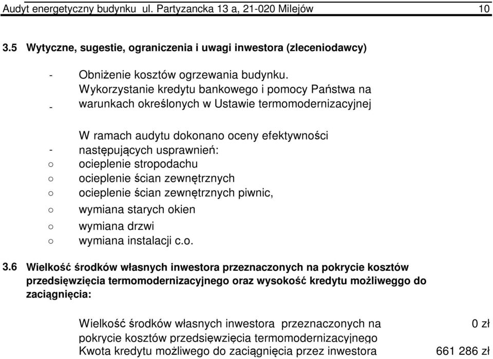 ocieplenie ścian zewnętrznych ocieplenie ścian zewnętrznych piwnic, wymiana starych okien wymiana drzwi wymiana instalacji c.o. 3.