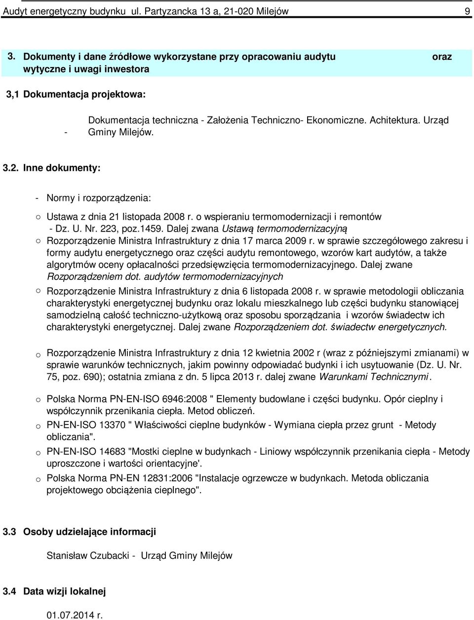 Urząd Gminy Milejów. 3.2. Inne dokumenty: Normy i rozporządzenia: Ustawa z dnia 2 listopada 2008 r. o wspieraniu termomodernizacji i remontów Dz. U. Nr. 223, poz.459.