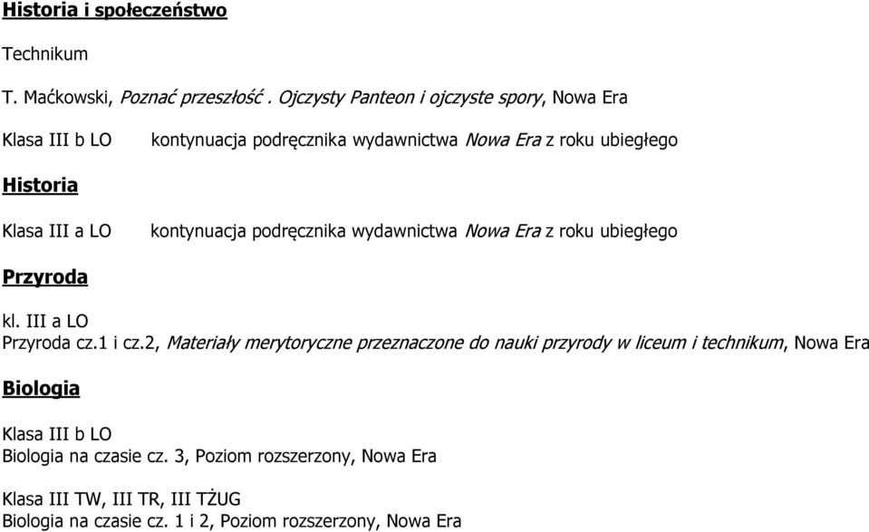 a LO kontynuacja podręcznika wydawnictwa Nowa Era z roku ubiegłego Przyroda kl. III a LO Przyroda cz.1 i cz.