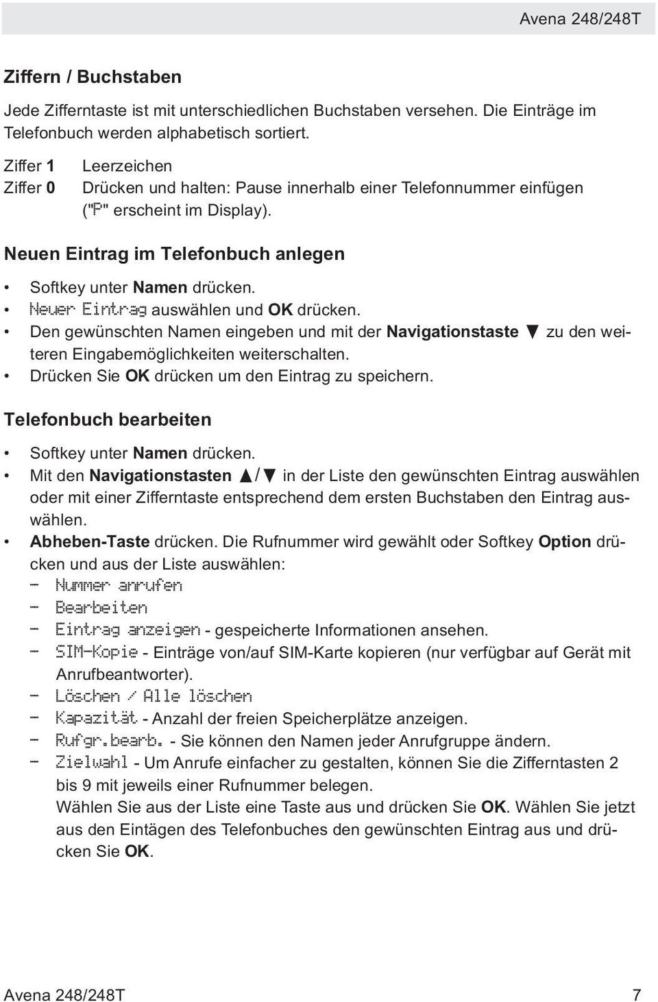 Neuer Eintrag auswählen und OK drücken. Den gewünschten Namen eingeben und mit der Navigationstaste zu den weiteren Eingabemöglichkeiten weiterschalten.